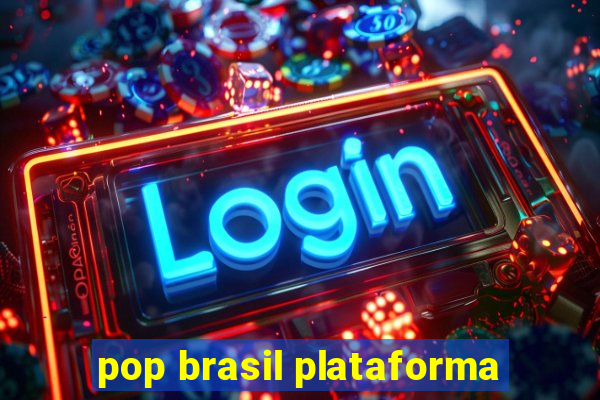 pop brasil plataforma